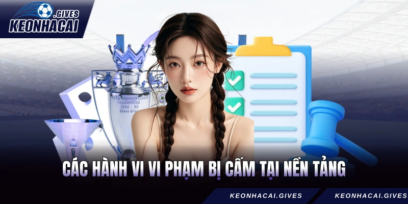Các hành vi vi phạm bị cấm tại nền tảng
