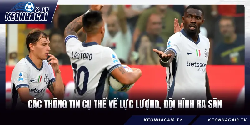 Các thông tin cụ thể về lực lượng, đội hình ra sân