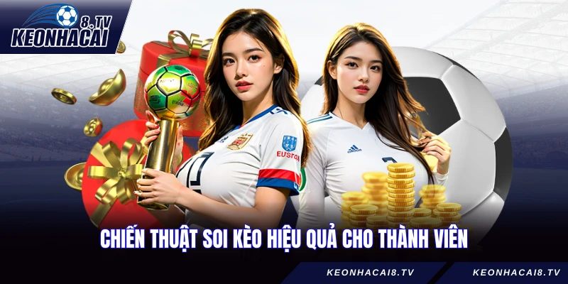 Chiến thuật soi kèo hiệu quả cho thành viên