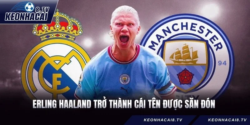 Erling Haaland trở thành cái tên được săn đón 