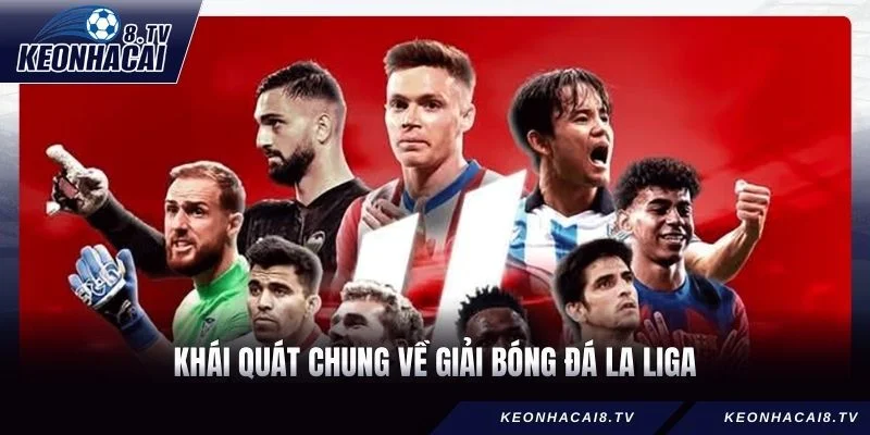 Khái quát chung về giải bóng đá La Liga