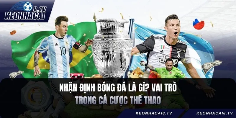 Nhận định bóng đá là gì? Vai trò trong cá cược thể thao