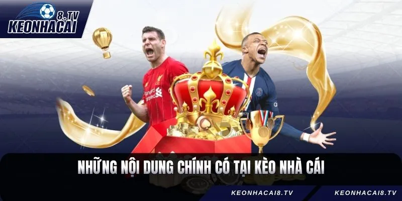 Những nội dung chính có tại kèo nhà cái