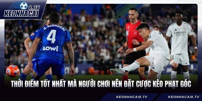 Thời điểm tốt nhất mà người chơi nên đặt cược kèo phạt góc