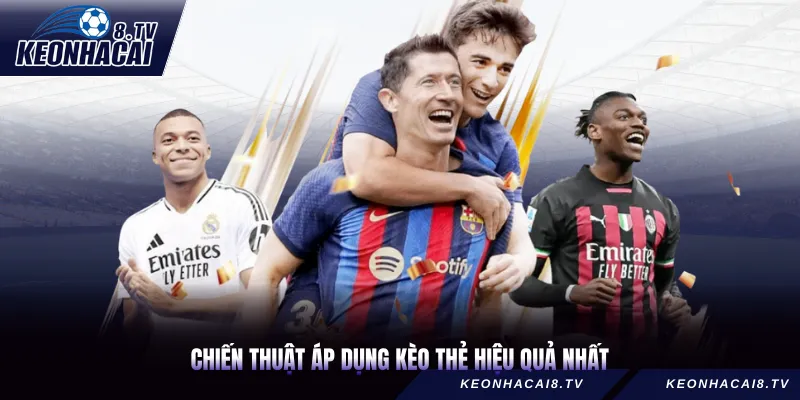 Chiến thuật áp dụng kèo thẻ hiệu quả nhất