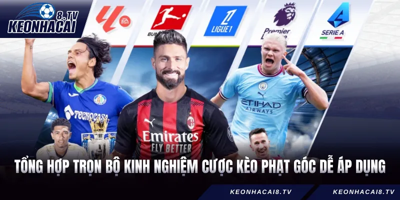 Tổng hợp trọn bộ kinh nghiệm cược kèo phạt góc dễ áp dụng